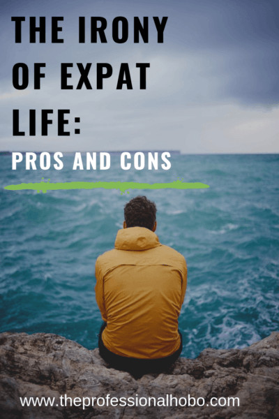 Expat life is full of ironies and idiosyncrasies. Here's the good, the bad, and the downright ugly of expat communities around the world. #expat #expatlife #livingabroad #lifeabroad #travel #fulltimetravel #longtermtravel #travelculture #theprofessionalhobo #travelnarrative #travelobservations