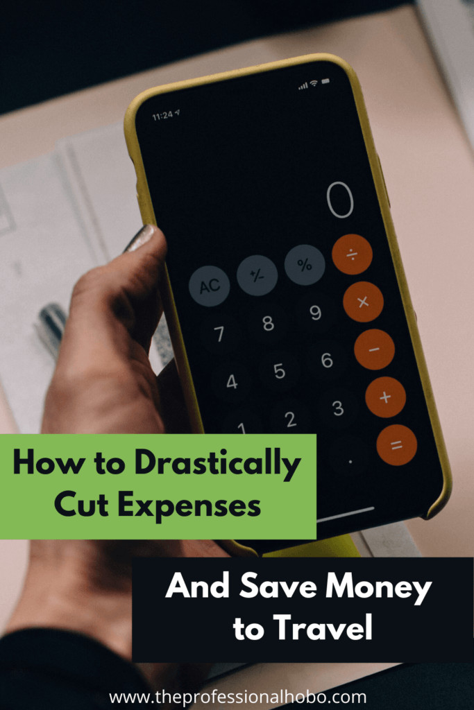 We all know how to drastically cut expenses by packing lunches and avoiding Starbucks. So here are some creative ways to slash your monthly expenses list so you can save money to travel. #traveltips #financialtraveltips #travelbudget #personalfinance #TheProfessionalHobo