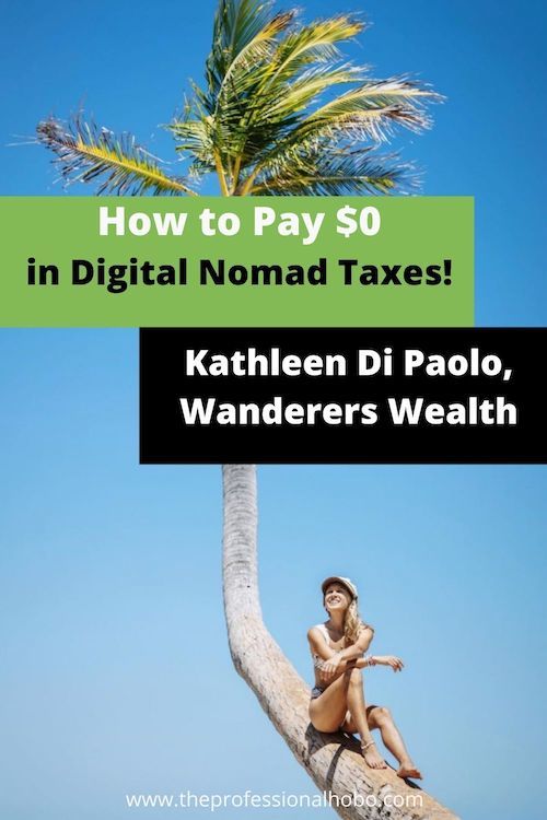 Is it possible to pay $0 digital nomad taxes? Learn more here, with the help of Kathleen Di Paolo of Wanderers Wealth. #digitalnomadtaxes #digitalnomadlife #wandererswealth #taxplanning #remotework #remotetaxes #TheProfessionalHobo #longtermtravel #fulltimetravel #workabroad