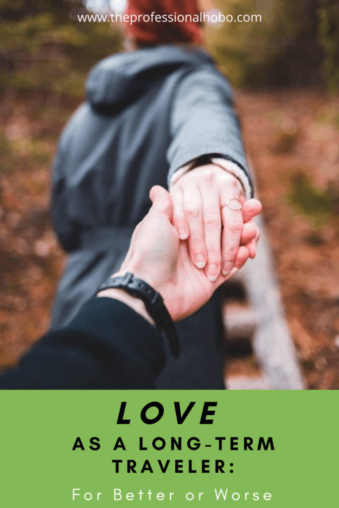 Love as a Long-Term or Full-Time traveler is complicated. Here's a persona example. #fulltimetravel #longtermtravel #digitalnomad #travelromance #TheProfessionalHobo