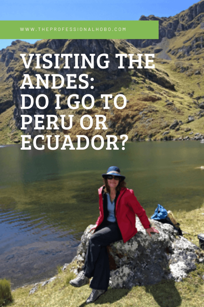 If you're visiting the Andes Mountain region, is Ecuador or Peru better? Here's a comparison. #Peru #Ecuador #Andes #SouthAmerica #Cusco #Vilcabamba #TheProfessionalHobo #traveltips
