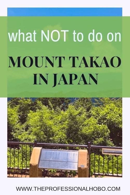 My day on Mount Takao near Tokyo Japan started off delightfully, and ended miserably. Don't do what I did. Here's what NOT to do on Mount Takao! #TravelPlanning #TravelTips #TravelWebsites #Japan #MountTakao #AsiaTravel #WhatNotToDo #JapanTravelTips #DayTrip #Tokyo #MtTakao #hiking #JapanHikes